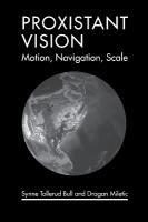 Proxistant Vision: Motion, Navigation, Scale