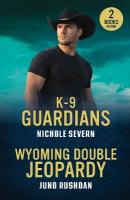 K-9 Guardians / Wyoming Double Jeopardy: K-9 Guardians (New Mexico Guard Dogs) / Wyoming Double Jeopardy (Cowboy  State Lawmen: Duty and Honor)