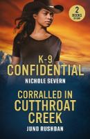 K-9 Confidential / Corralled In Cutthroat Creek: K-9 Confidential (New Mexico Guard Dogs) / Corralled in Cutthroat Creek  (Cowboy State Lawmen: Duty and Honor)