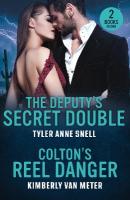 Deputy's Secret Double / Colton's Reel Danger: The Deputy's Secret Double (Small Town Last Stand) / Colton's Reel Danger  (the Coltons of Arizona)