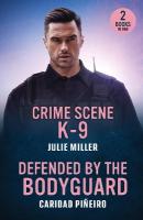 Crime Scene K-9 / Defended By The Bodyguard: Crime Scene K-9 (Protectors at K-9 Ranch) / Defended by the Bodyguard  (Crooked Pass Security)