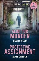 Alibi For Murder / Protective Assignment: Alibi for Murder (Colby Agency: the Next Generation) / Protective Assignment  (Warrior Peak Sanctuary)