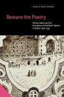 Beware the Poetry: Political Satire and the Emergence of a Public Sphere in Madrid, 15951643