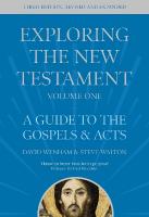 Exploring the New Testament, Volume 1: A Guide to the Gospels and Acts, Third Edition 3rd edition