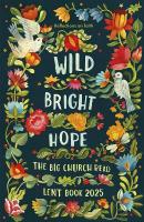 Wild Bright Hope: Reflections on Faith - The Big Church Read Lent Book 2025 New edition