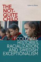 not-Quite Child: Colonial Histories, Racialization, and Swedish Exceptionalism