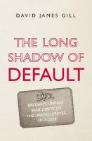 Long Shadow of Default: Britains Unpaid War Debts to the United States, 1917-2020