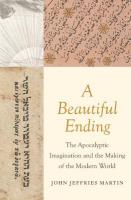 Beautiful Ending: The Apocalyptic Imagination and the Making of the Modern World