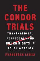 Condor Trials: Transnational Repression and Human Rights in South America