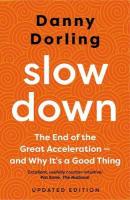 Slowdown: The End of the Great Acceleration - and Why It's a Good Thing Updated Edition