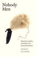 Nobody Men: Neutrality, Loyalties, and Family in the American Revolution