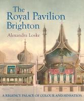 Royal Pavilion, Brighton: A Regency Palace of Colour and Sensation