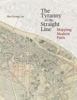 Tyranny of the Straight Line: Mapping Modern Paris