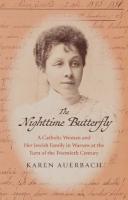 Nighttime Butterfly: A Catholic Woman and Her Jewish Family in Warsaw at the Turn of the  Twentieth Century