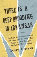 There Is a Deep Brooding in Arkansas: The Rape Trials That Sustained Jim Crow, and the People Who Fought It, from  Thurgood Marshall to Maya Angelou