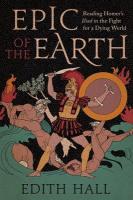 Epic of the Earth: Reading Homers Iliad in the Fight for a Dying World