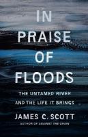 In Praise of Floods: The Untamed River and the Life It Brings