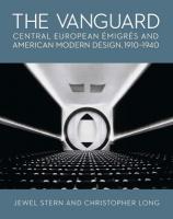 Vanguard: Central European Emigres and American Modern Design, 1910-1940