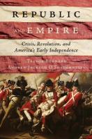 Republic and Empire: Crisis, Revolution, and Americas Early Independence