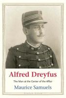 Alfred Dreyfus: The Man at the Center of the Affair