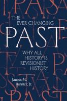 Ever-Changing Past: Why All History Is Revisionist History