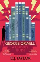 George Orwell: A Reader's Guide: Or, 'Who Is Big Brother?' and Other Puzzles
