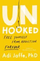 Unhooked: Free Yourself from Addiction Forever