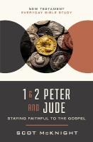 1 and   2 Peter and Jude: Staying Faithful to the Gospel