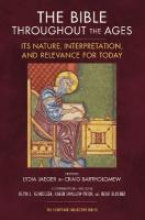 Bible throughout the Ages: Its Nature, Interpretation, and Relevance for Today