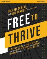 Free to Thrive Study Guide: A Biblical Guide to Understanding How Your Hurt, Struggles, and Deepest  Longings Can Lead to a Fulfilling Life