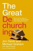 Great Dechurching: Whos Leaving, Why Are They Going, and What Will It Take to Bring Them Back?