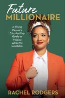 Future Millionaire: A Young Persons Step-by-Step Guide to Making WEALTH Inevitable