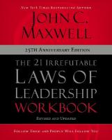 21 Irrefutable Laws of Leadership Workbook 25th Anniversary Edition: Follow Them and People Will Follow You
