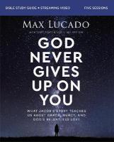 God Never Gives Up on You Bible Study Guide plus Streaming Video: What Jacobs Story Teaches Us About Grace, Mercy, and Gods Relentless Love