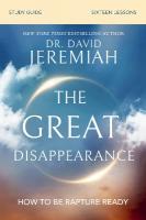 Great Disappearance Bible Study Guide: How to Be Rapture Ready