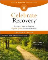 Celebrate Recovery Leader's Guide, Revised and Updated: A Program for Implementing a Christ-Centered Recovery Ministry in Your Church Revised edition
