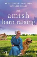 Amish Barn Raising: Three Stories