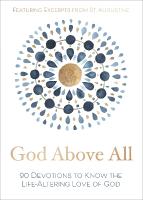 God Above All: 90 Devotions to Know the Life-Altering Love of God