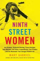 Ninth Street Women: Lee Krasner, Elaine de Kooning, Grace Hartigan, Joan  Mitchell, and Helen Frankenthaler: Five Painters and the Movement That Changed Modern Art
