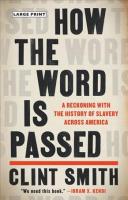 How the Word Is Passed: A Reckoning with the History of Slavery Across America Large type / large print edition