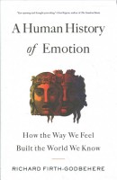 Human History of Emotion: How the Way We Feel Built the World We Know