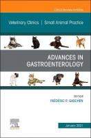 Advances in Gastroenterology, An Issue of Veterinary Clinics of North  America: Small Animal Practice, Volume 51-1