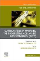 Controversies in Managing the Progressive Collapsing Foot Deformity (PCFD),  An issue of Foot and Ankle Clinics of North America, Volume 26-3