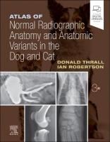 Atlas of Normal Radiographic Anatomy and Anatomic Variants in the Dog and Cat 3rd edition