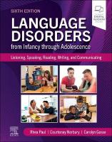 Language Disorders from Infancy through Adolescence: Listening, Speaking, Reading, Writing, and Communicating 6th edition