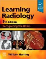 Learning Radiology: Recognizing the Basics 5th edition