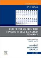 FDG-PET/CT vs. Non-FDG Tracers in Less Explored Domains, An Issue of PET  Clinics, Volume 17-3