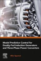 Model Predictive Control for Doubly-Fed Induction Generators and Three-Phase  Power Converters