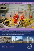 Nuclear Decommissioning Case Studies: Characterization, Waste Management,  Reuse and Recycle: A Summary of the Sustainability of Nuclear Decommissioning, Volume 6