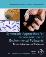 Synergistic Approaches for Bioremediation of Environmental Pollutants:  Recent Advances and Challenges